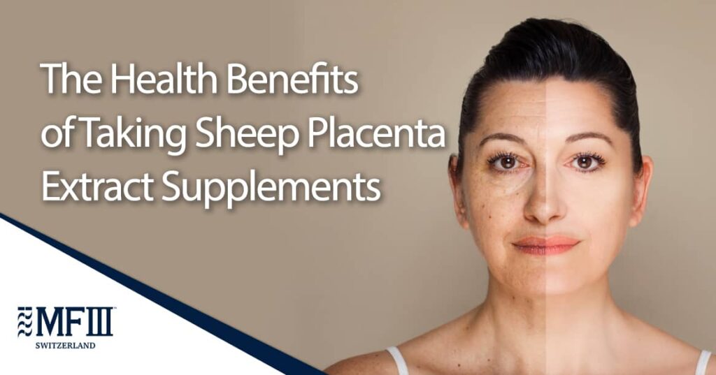 The Health Benefits of Taking Sheep Placenta Extract Supplements MF3